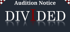 DIVIDED Auditions